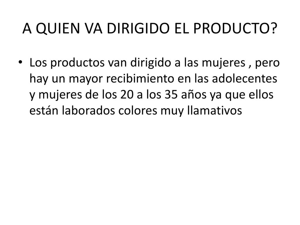A QUIEN VA DIRIGIDO EL PRODUCTO