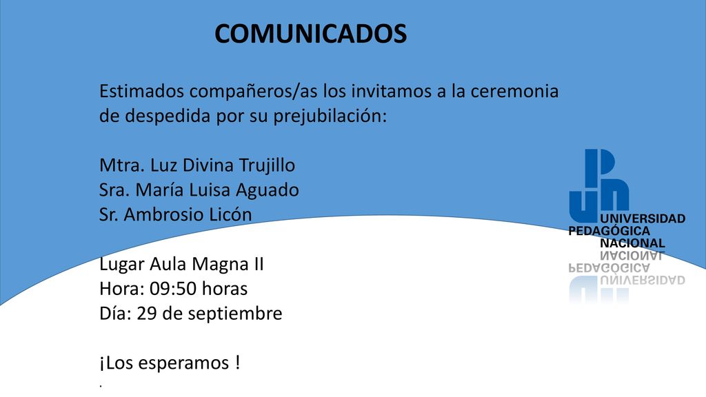 COMUNICADOS Estimados compañeros/as los invitamos a la ceremonia de despedida por su prejubilación: