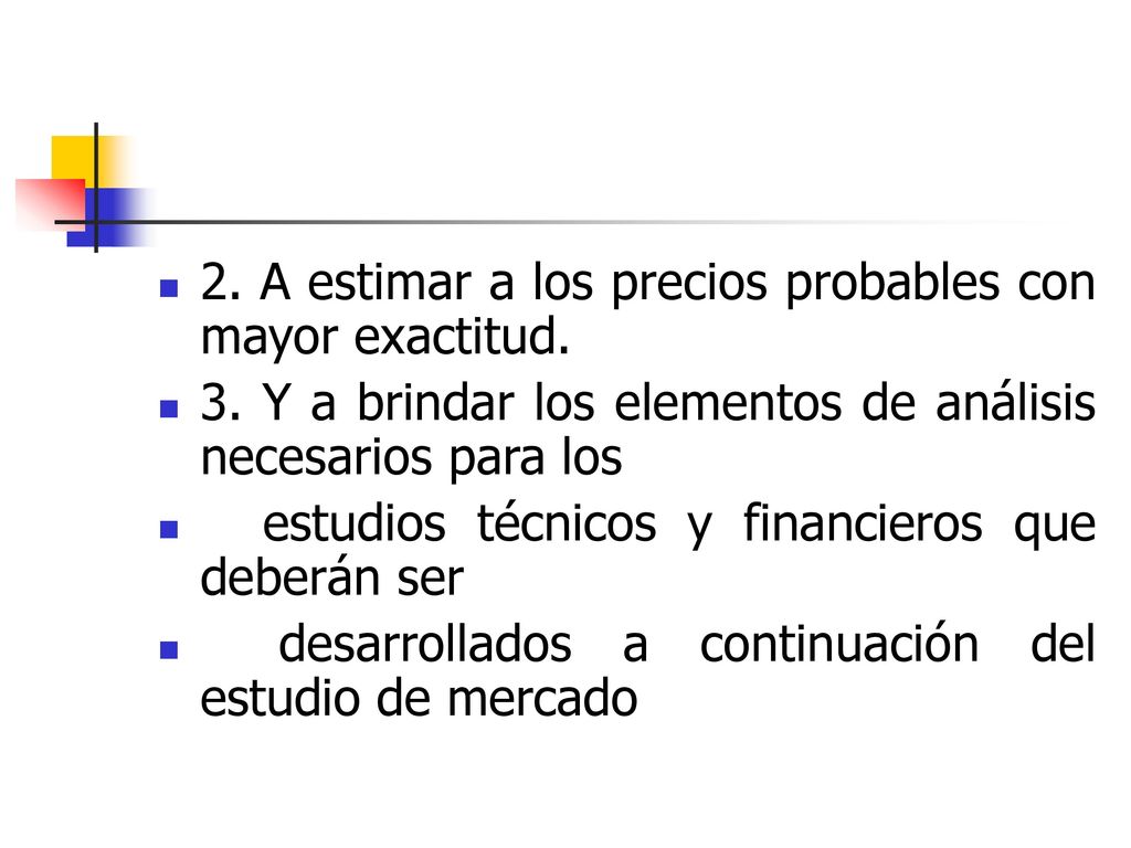 2. A estimar a los precios probables con mayor exactitud.