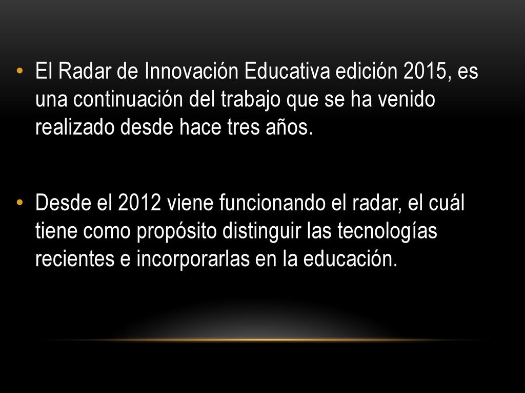 El Radar de Innovación Educativa edición 2015, es una continuación del trabajo que se ha venido realizado desde hace tres años.