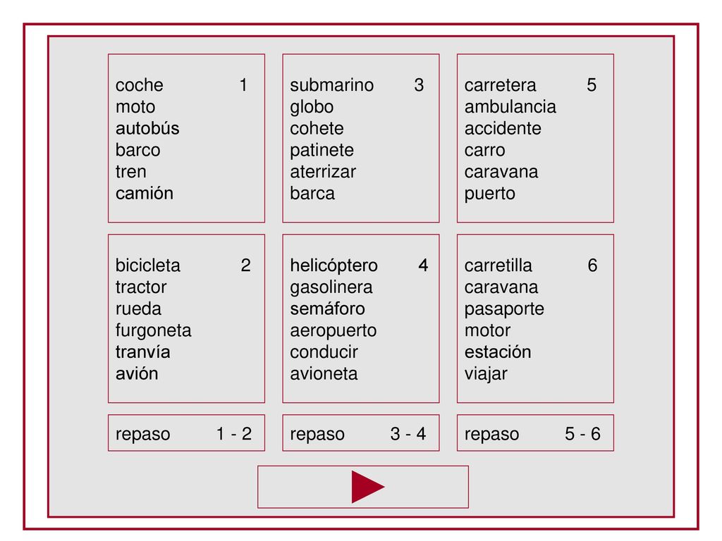 coche 1 moto. autobús. barco. tren. camión. submarino 3. globo. cohete.