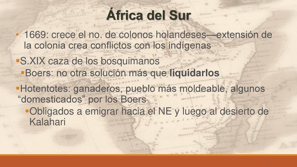 África del Sur 1669: crece el no. de colonos holandeses—extensión de la colonia crea conflictos con los indígenas.