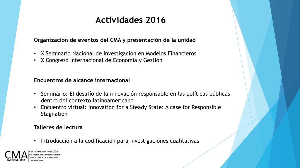 Actividades 2016 Organización de eventos del CMA y presentación de la unidad. X Seminario Nacional de Investigación en Modelos Financieros.