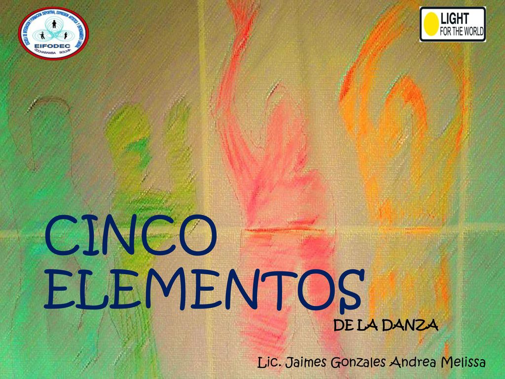 CINCO ELEMENTOS DE LA DANZA Lic. Jaimes Gonzales Andrea Melissa