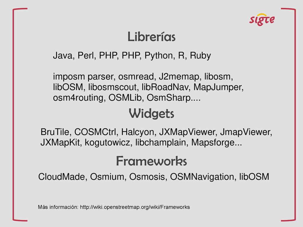 Librerías Widgets Frameworks Java, Perl, PHP, PHP, Python, R, Ruby