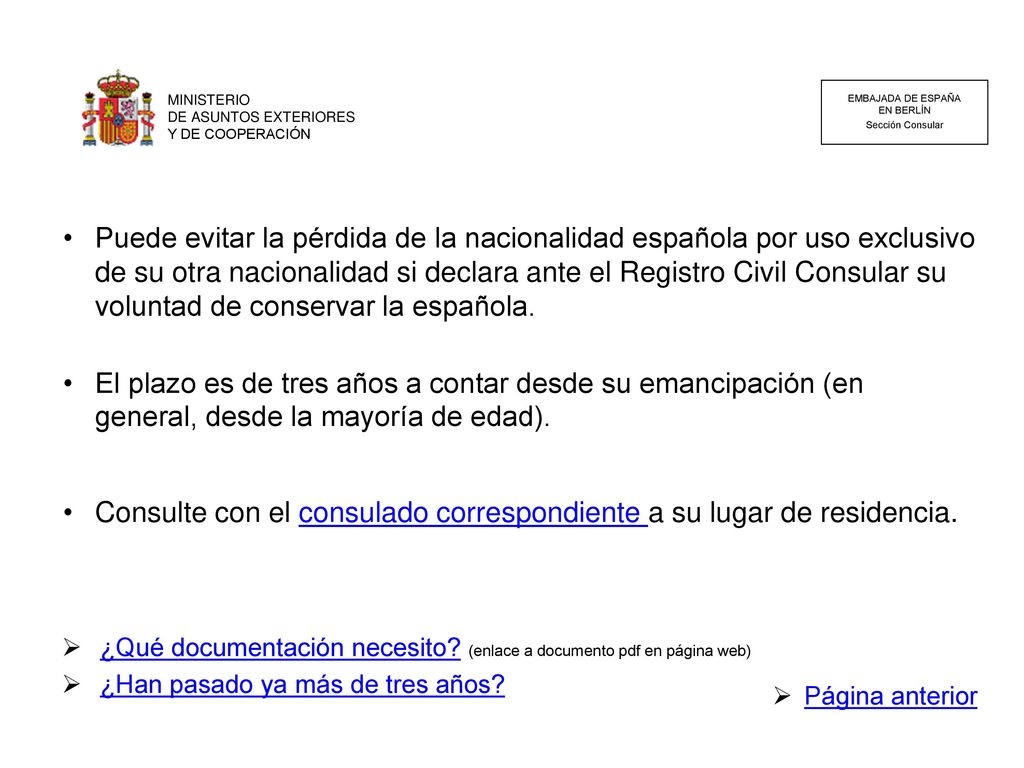 Consulte con el consulado correspondiente a su lugar de residencia.
