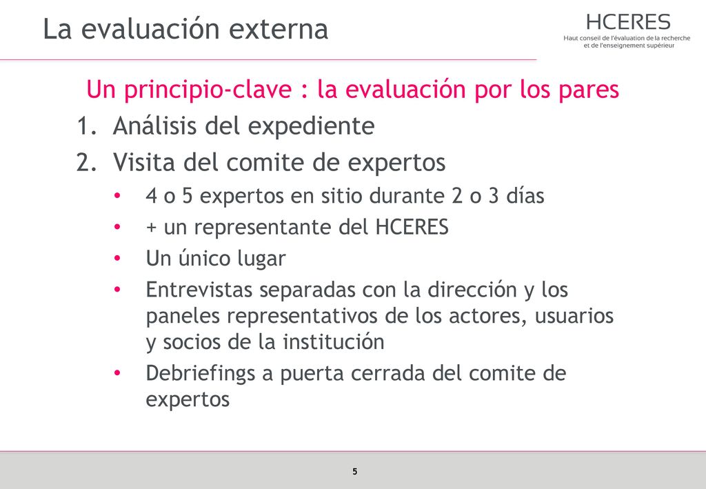 La evaluación externa Un principio-clave : la evaluación por los pares