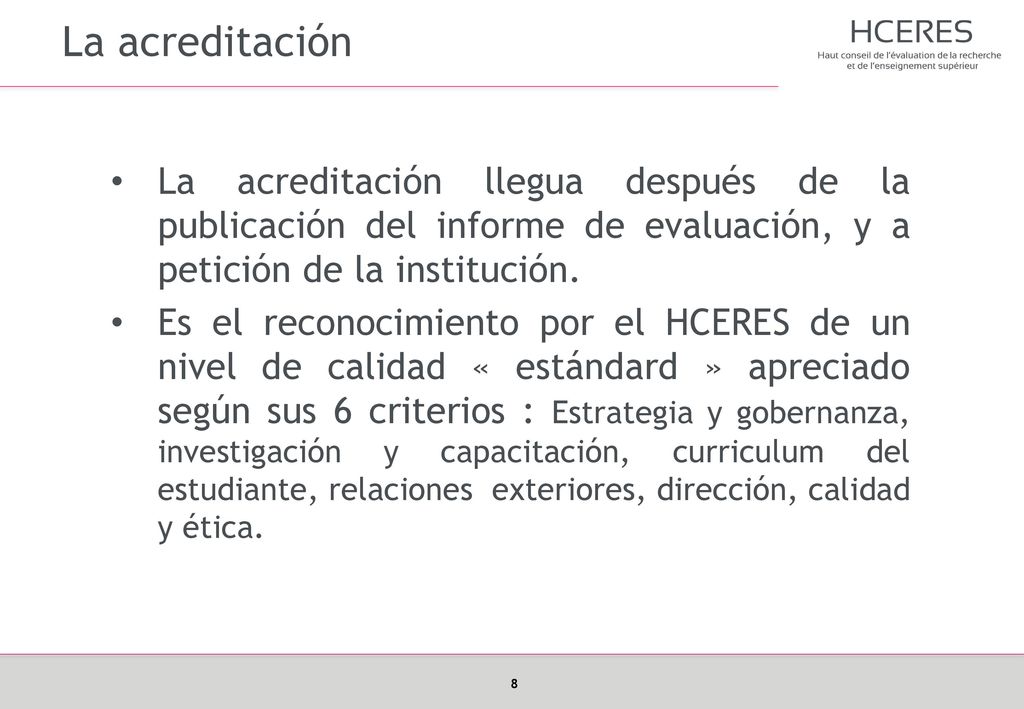 La acreditación La acreditación llegua después de la publicación del informe de evaluación, y a petición de la institución.