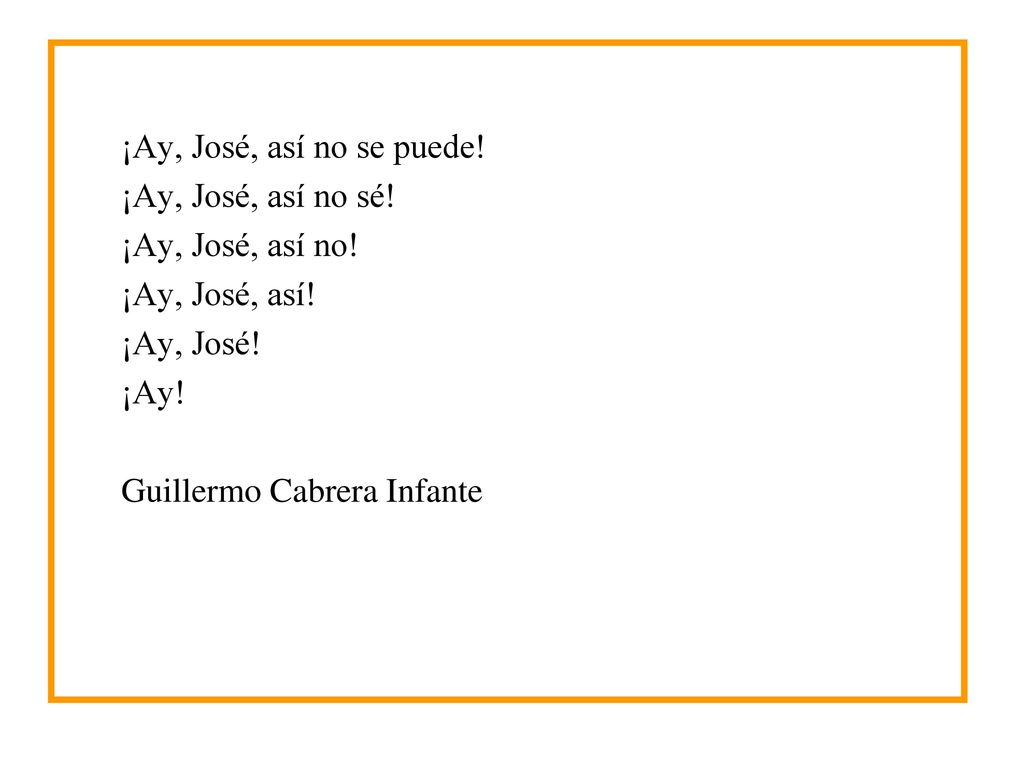¡Ay, José, así no se puede! ¡Ay, José, así no sé! ¡Ay, José, así no! ¡Ay, José, así! ¡Ay, José! ¡Ay!