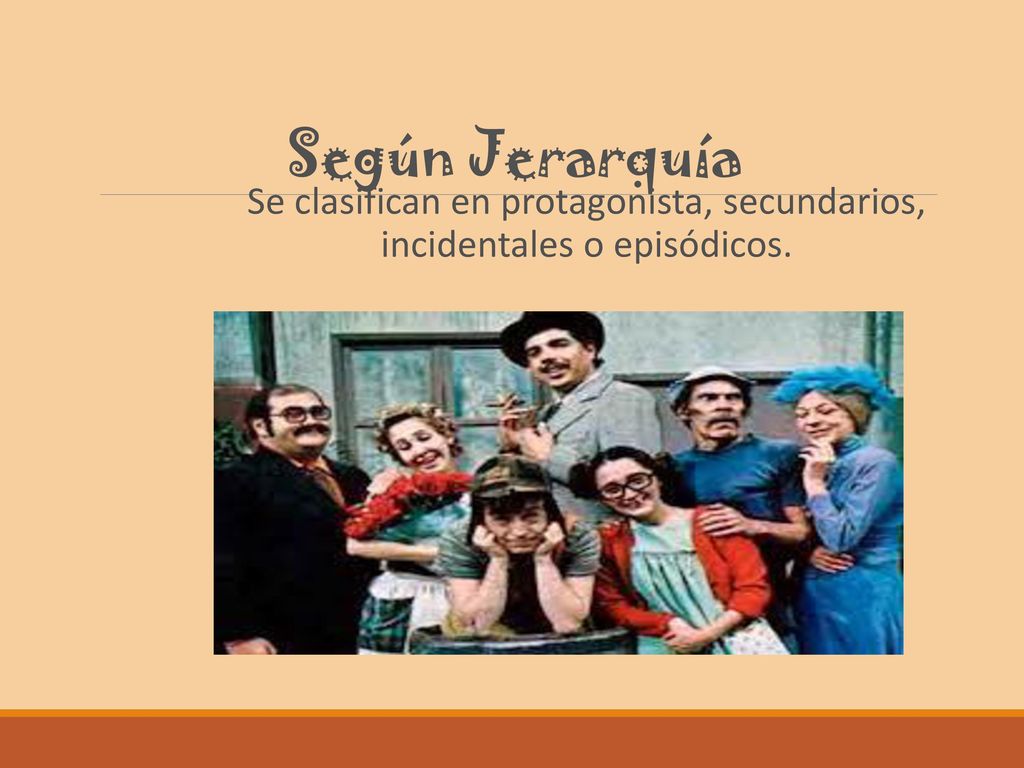 Se clasifican en protagonista, secundarios, incidentales o episódicos.