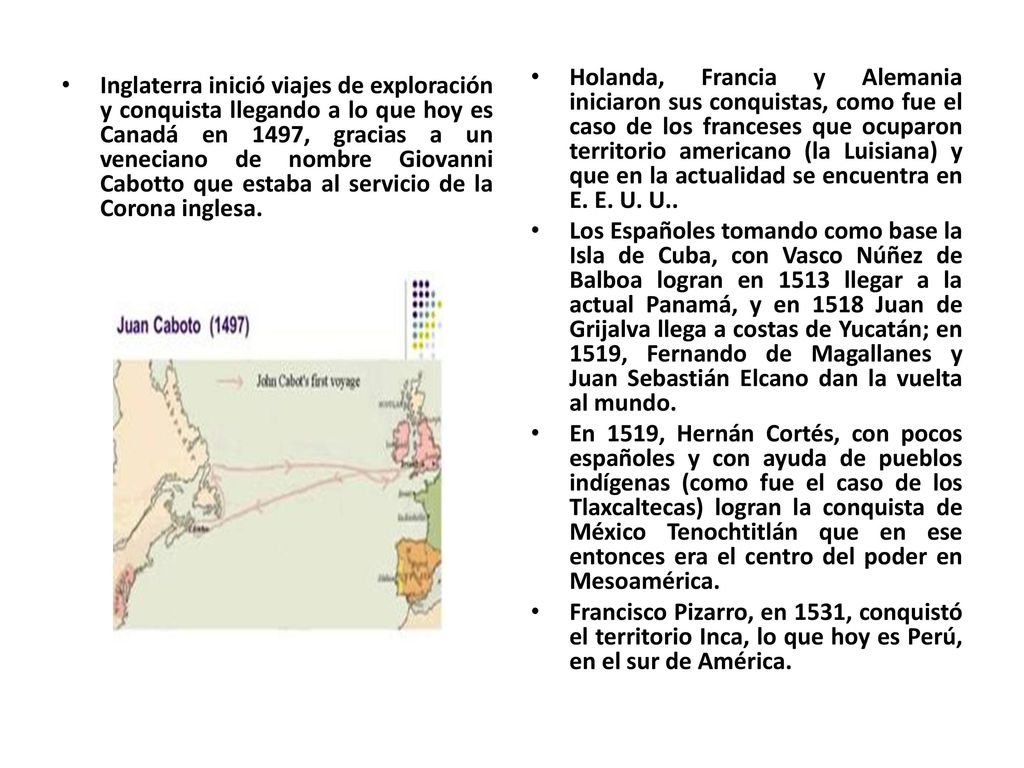 Holanda, Francia y Alemania iniciaron sus conquistas, como fue el caso de los franceses que ocuparon territorio americano (la Luisiana) y que en la actualidad se encuentra en E. E. U. U..