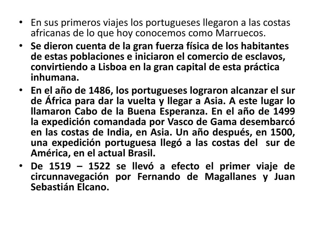 En sus primeros viajes los portugueses llegaron a las costas africanas de lo que hoy conocemos como Marruecos.