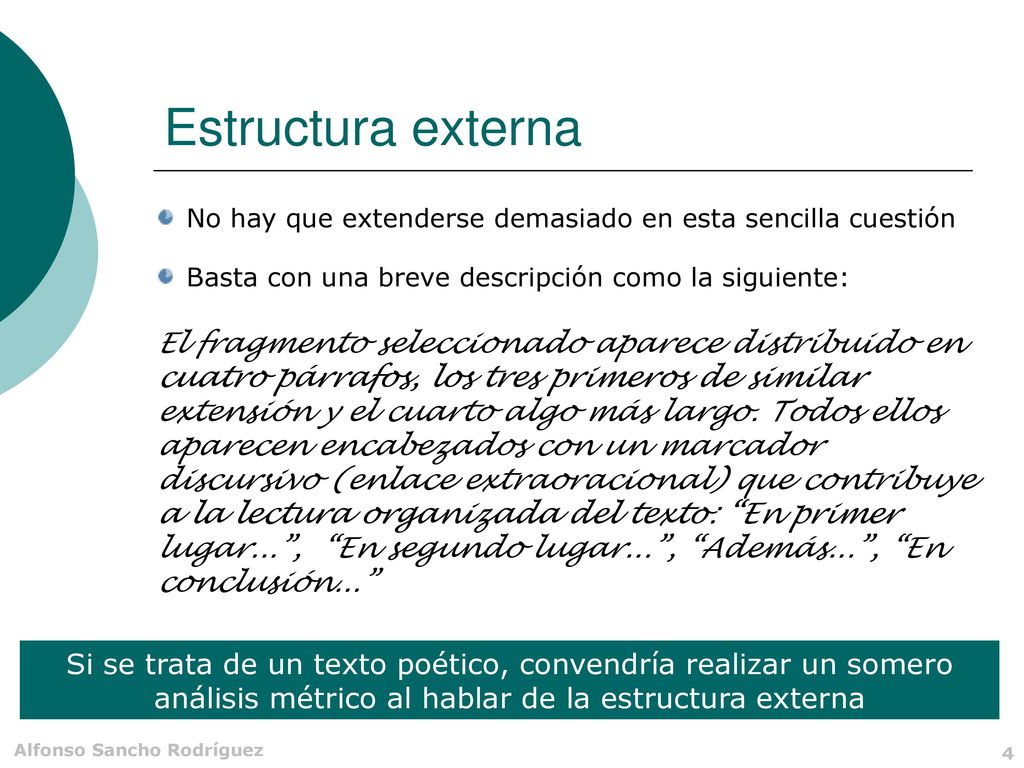 Estructura externa No hay que extenderse demasiado en esta sencilla cuestión. Basta con una breve descripción como la siguiente: