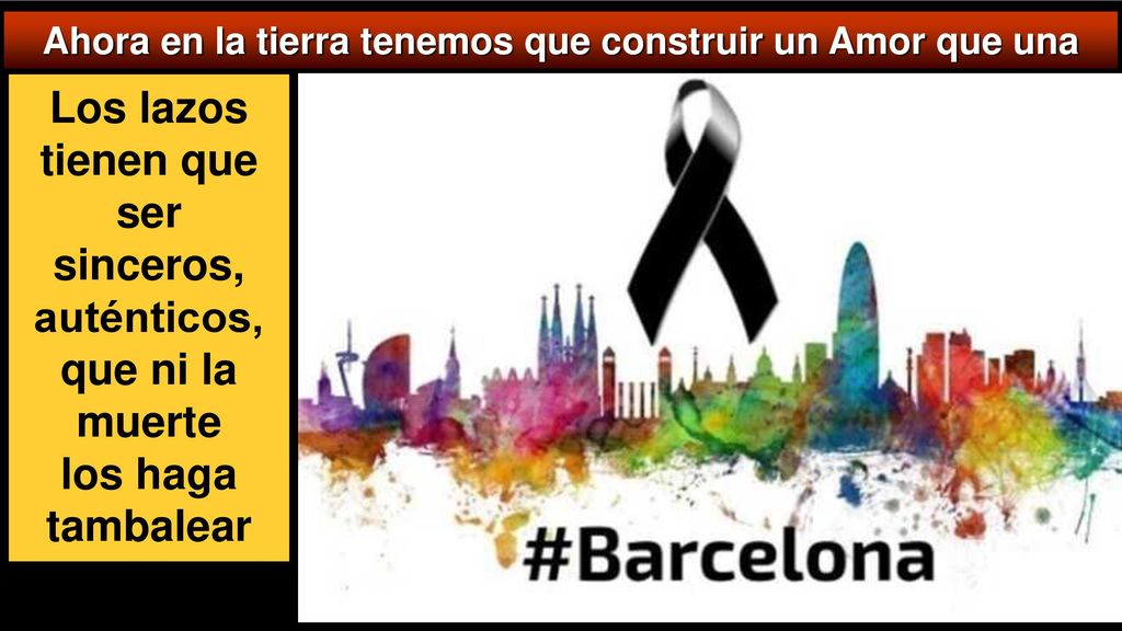 Ahora en la tierra tenemos que construir un Amor que una