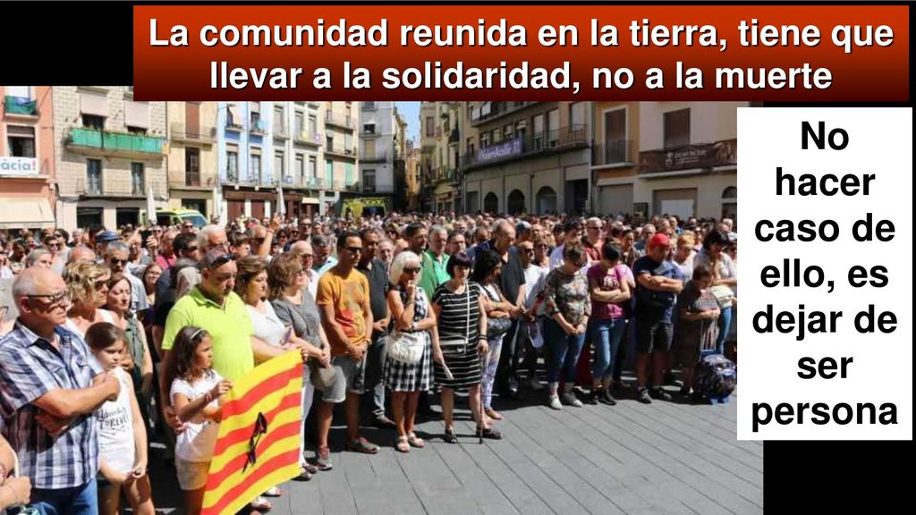 No hacer caso de ello, es dejar de ser persona