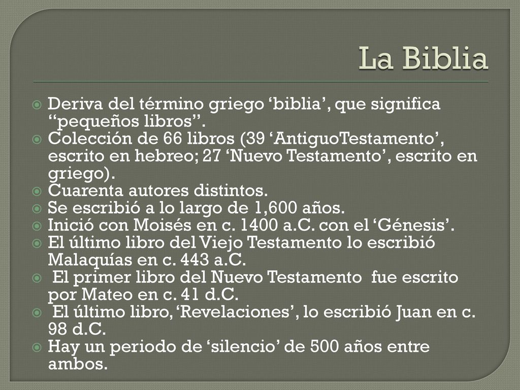 La Biblia Deriva del término griego ‘biblia’, que significa pequeños libros .
