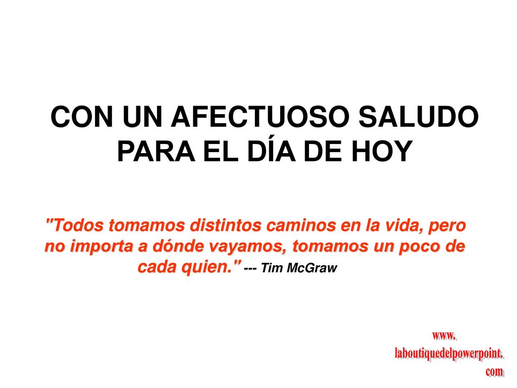 CON UN AFECTUOSO SALUDO PARA EL DÍA DE HOY laboutiquedelpowerpoint.