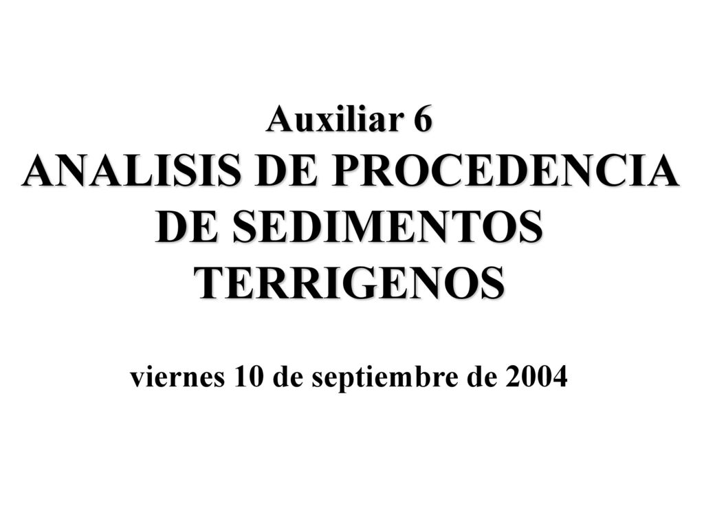 Auxiliar 6 ANALISIS DE PROCEDENCIA DE SEDIMENTOS TERRIGENOS viernes 10 de septiembre de 2004