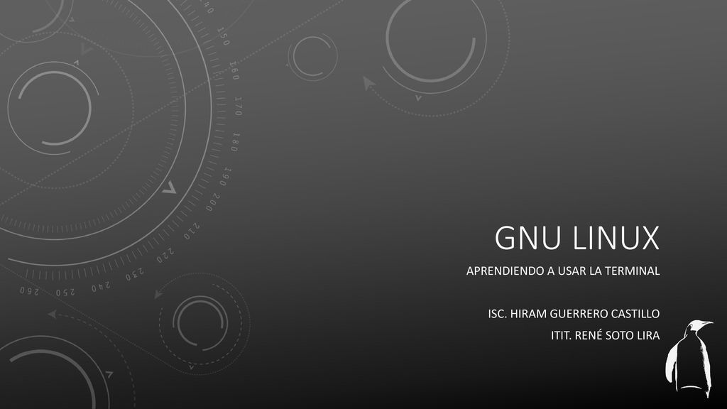 GNU LINUX APRENDIENDO A USAR LA TERMINAL ISC. HIRAM GUERRERO CASTILLO