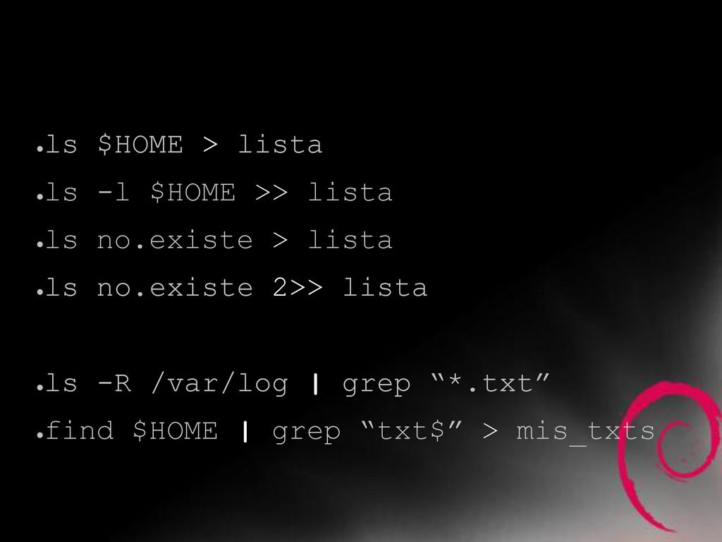 Jugemos un poco ls $HOME > lista ls -l $HOME >> lista