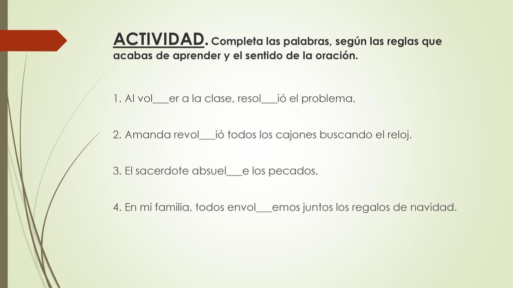 ACTIVIDAD. Completa las palabras, según las reglas que acabas de aprender y el sentido de la oración.