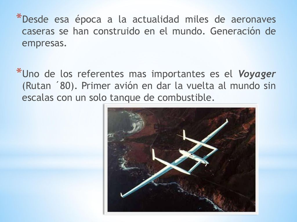 Desde esa época a la actualidad miles de aeronaves caseras se han construido en el mundo. Generación de empresas.