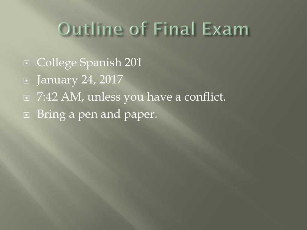 Outline of Final Exam College Spanish 201 January 24, 2017