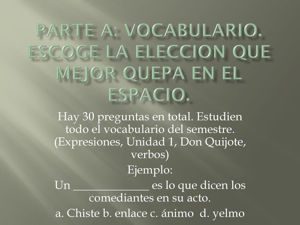 Parte A: Vocabulario. Escoge la eleccion que mejor quepa en el espacio.