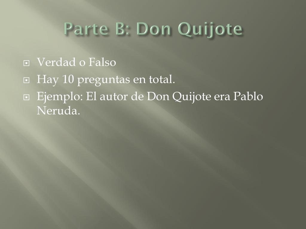 Parte B: Don Quijote Verdad o Falso Hay 10 preguntas en total.
