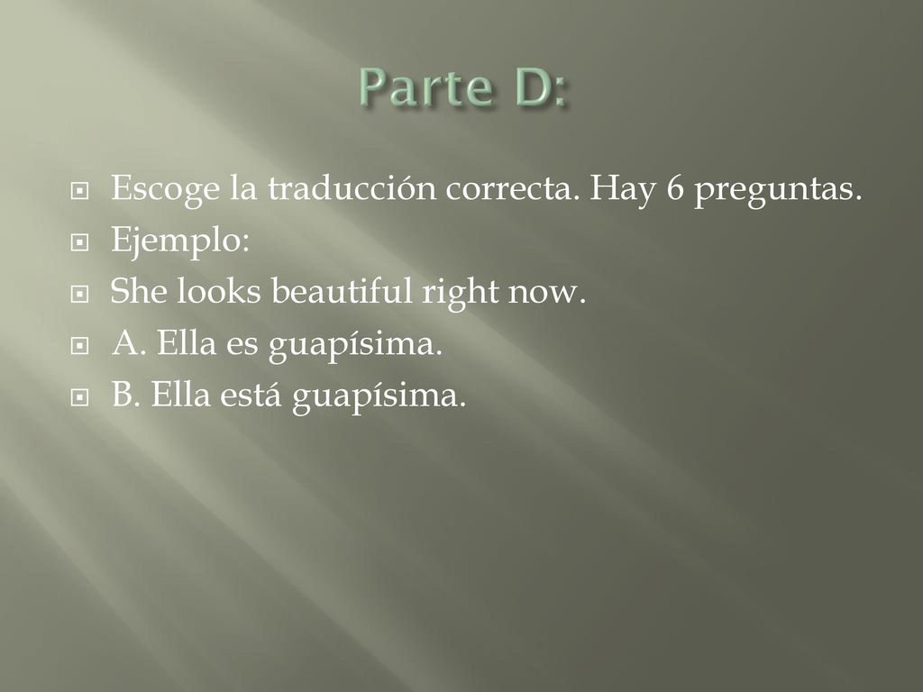 Parte D: Escoge la traducción correcta. Hay 6 preguntas. Ejemplo: