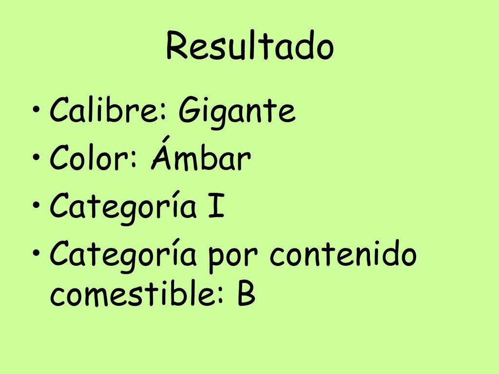 Resultado Calibre: Gigante Color: Ámbar Categoría I