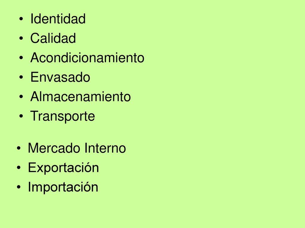 Identidad Calidad. Acondicionamiento. Envasado. Almacenamiento. Transporte. Mercado Interno. Exportación.
