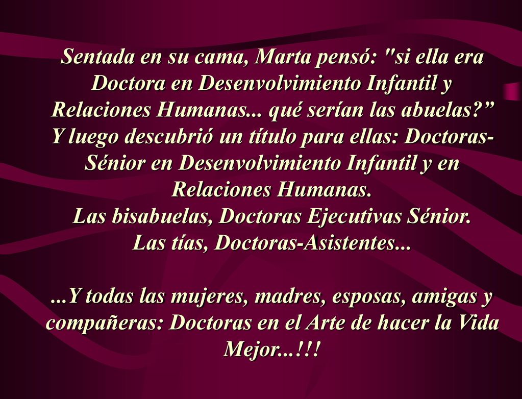 Sentada en su cama, Marta pensó: si ella era Doctora en Desenvolvimiento Infantil y Relaciones Humanas...