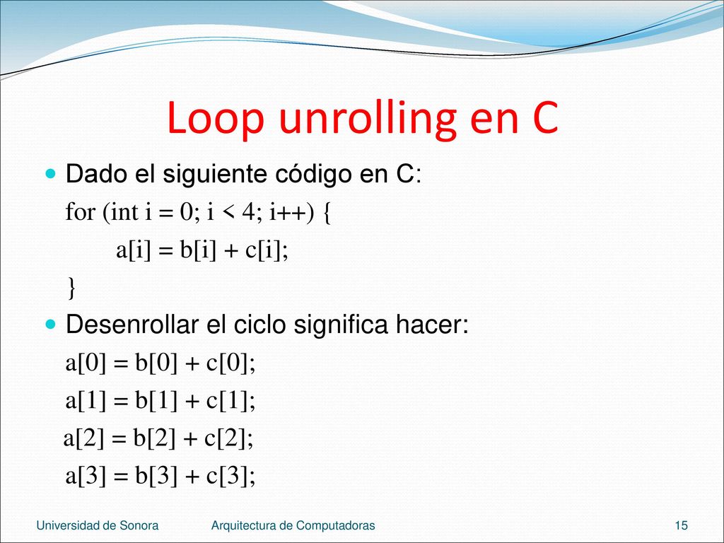 Loop unrolling en C Dado el siguiente código en C: