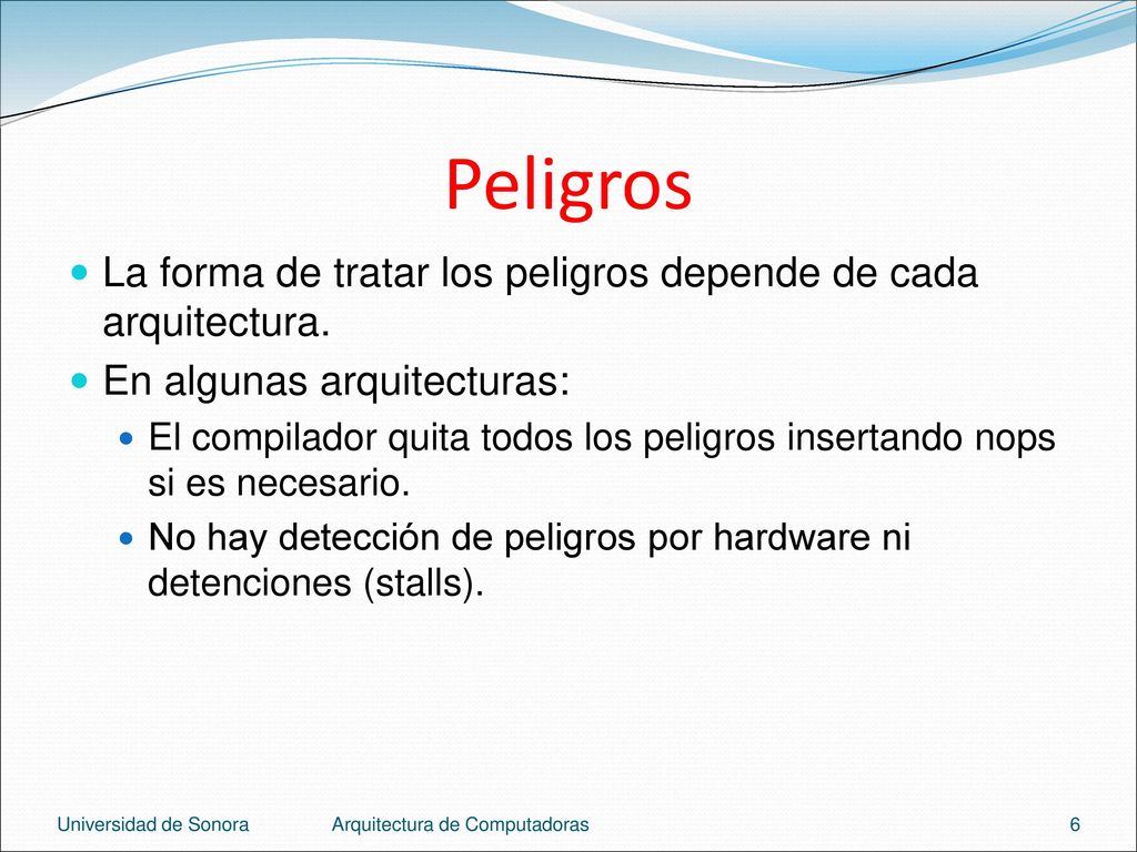 Peligros La forma de tratar los peligros depende de cada arquitectura.