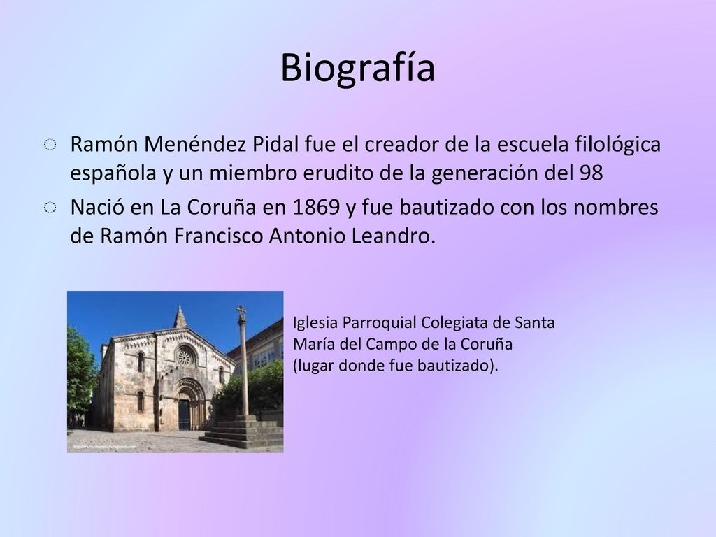 Biografía Ramón Menéndez Pidal fue el creador de la escuela filológica española y un miembro erudito de la generación del 98.