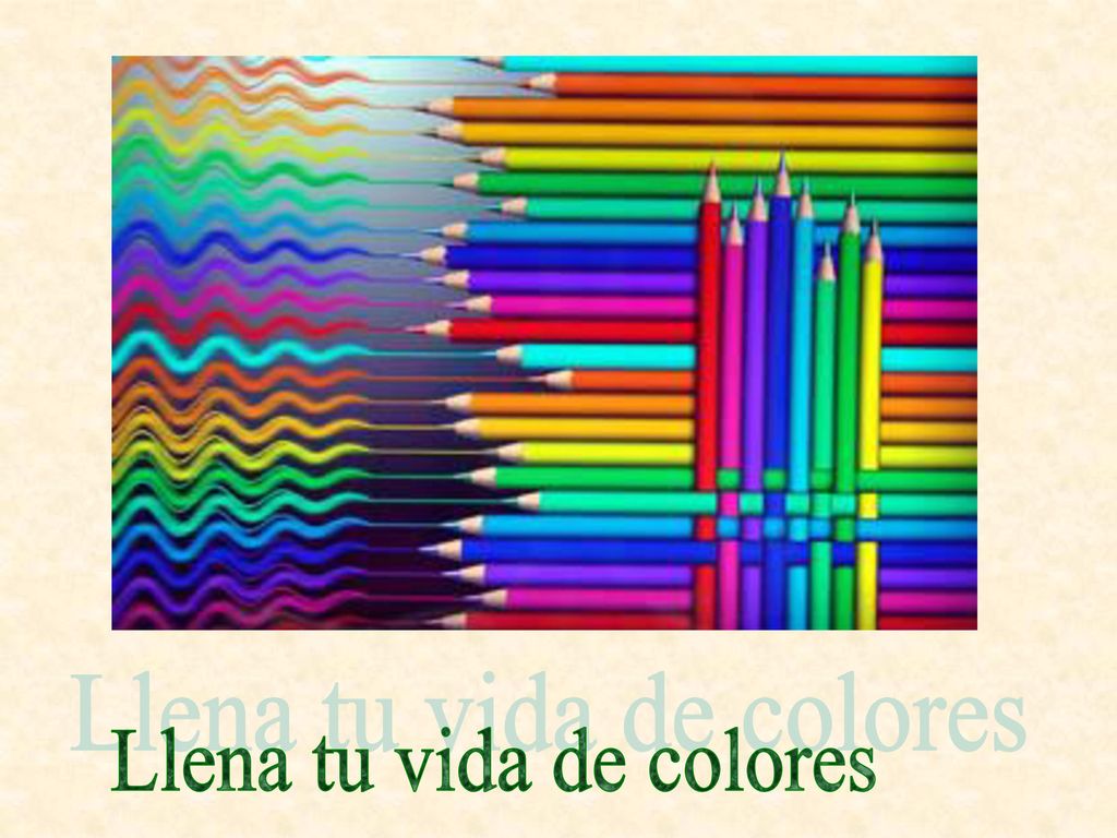 Llena tu vida de colores