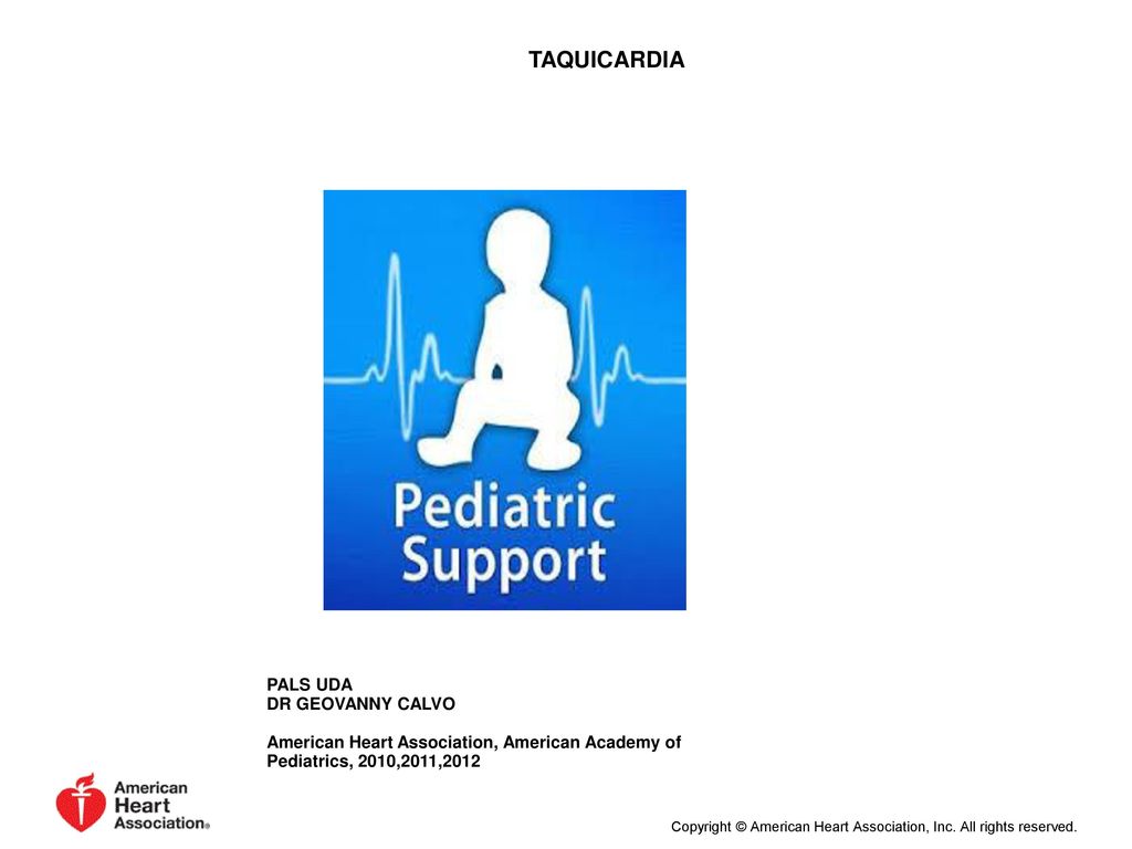 TAQUICARDIA PALS Bradycardia Algorithm. PALS UDA DR GEOVANNY CALVO