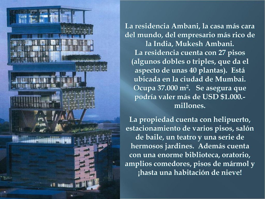 La residencia Ambani, la casa más cara del mundo, del empresario más rico de la India, Mukesh Ambani.