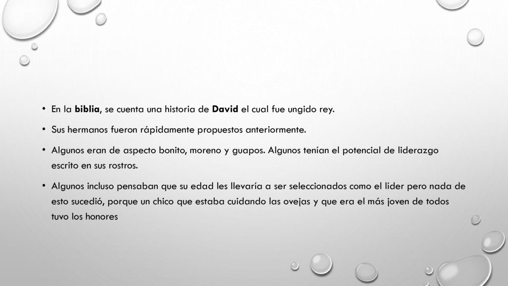 En la biblia, se cuenta una historia de David el cual fue ungido rey.