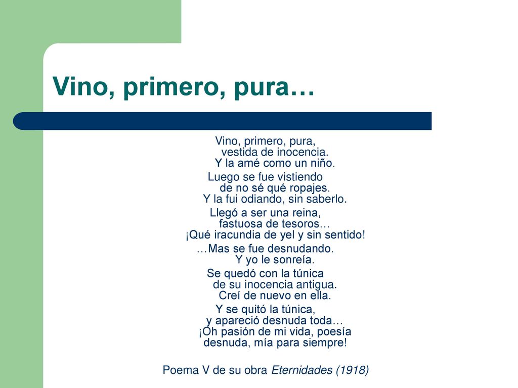 Vino, primero, pura… Vino, primero, pura, vestida de inocencia. Y la amé como un niño.