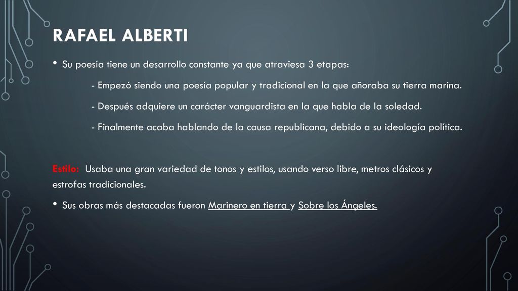 Rafael Alberti Su poesía tiene un desarrollo constante ya que atraviesa 3 etapas: