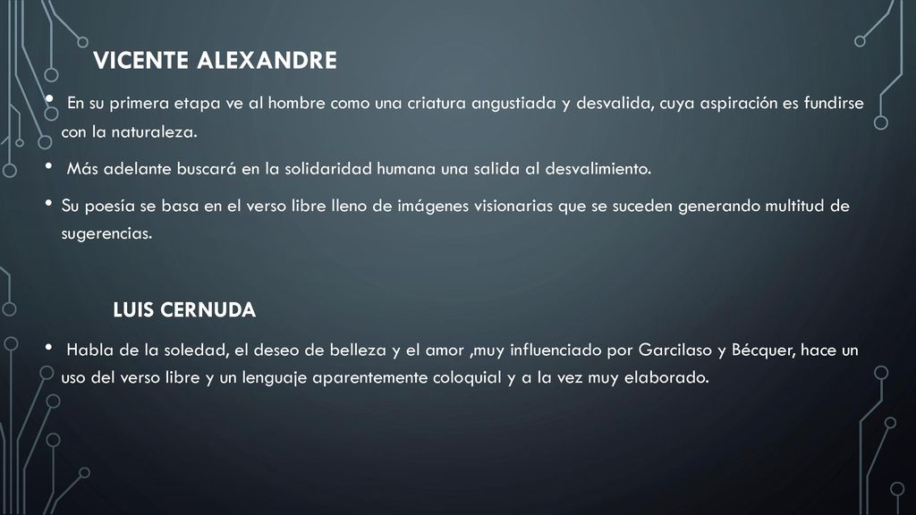 Vicente Alexandre En su primera etapa ve al hombre como una criatura angustiada y desvalida, cuya aspiración es fundirse con la naturaleza.