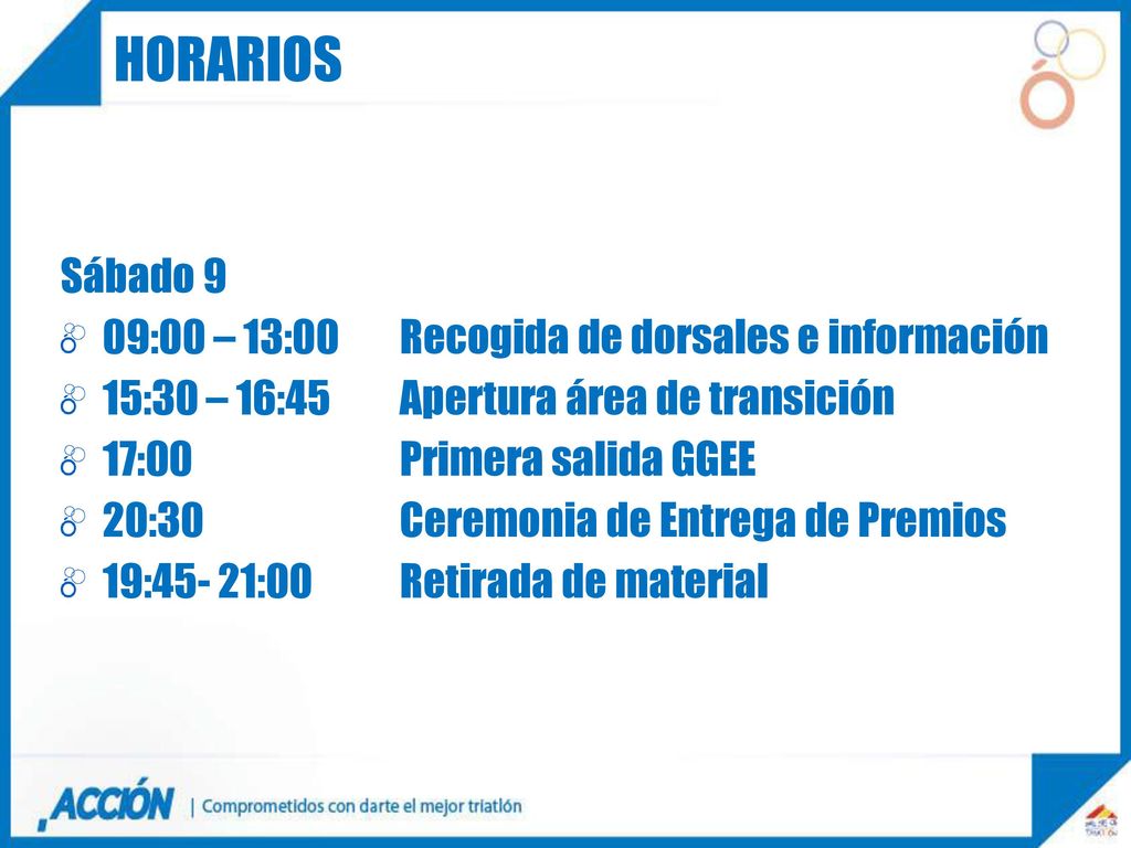 HORARIOS Sábado 9 09:00 – 13:00 Recogida de dorsales e información