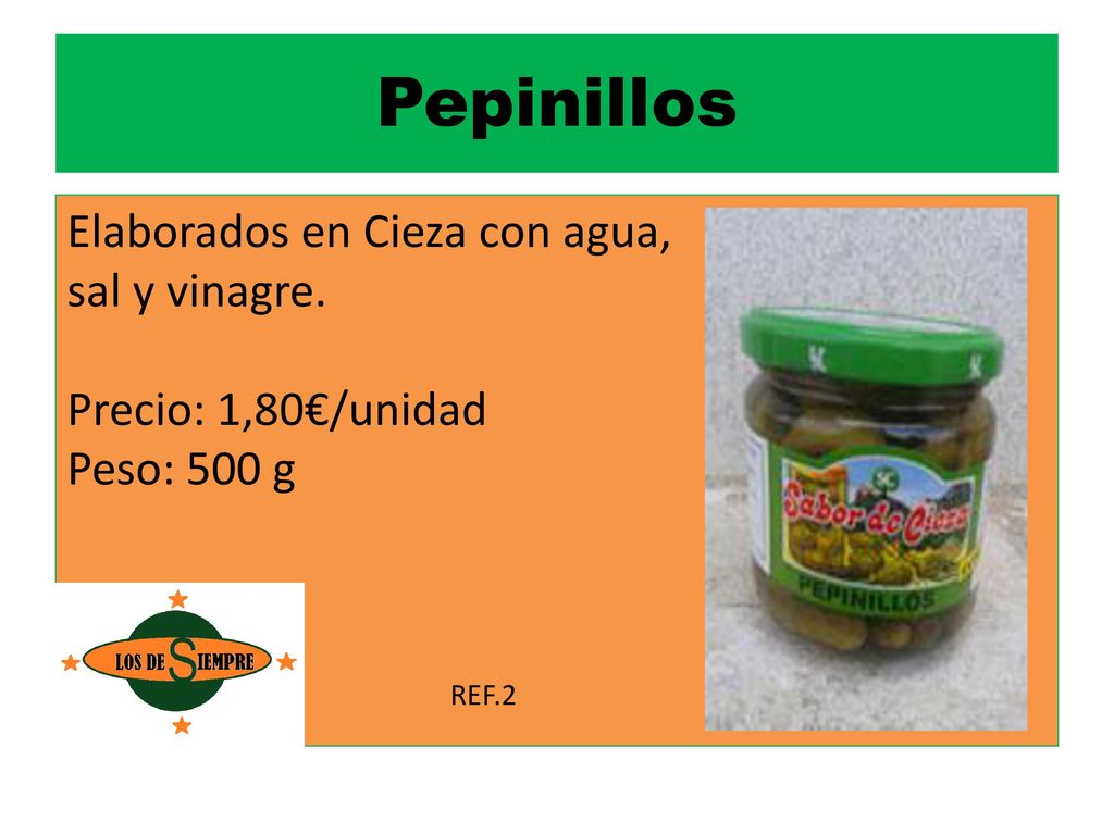 Pepinillos Elaborados en Cieza con agua, sal y vinagre.