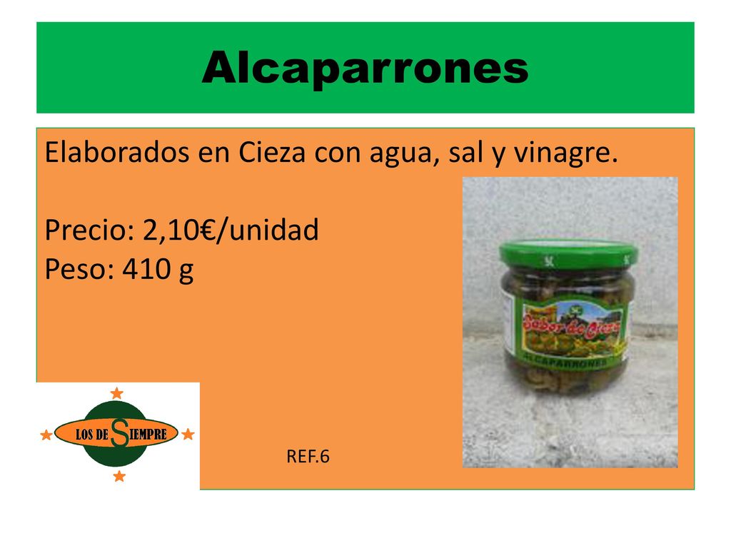 Alcaparrones Elaborados en Cieza con agua, sal y vinagre.