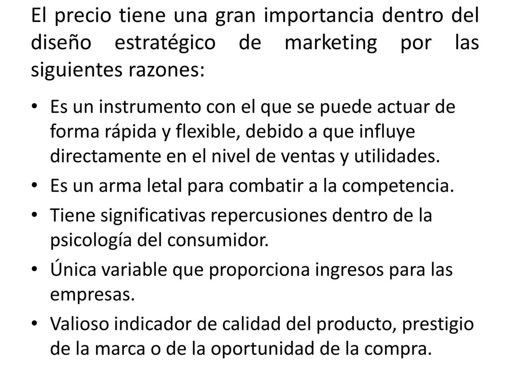 El precio tiene una gran importancia dentro del diseño estratégico de marketing por las siguientes razones: