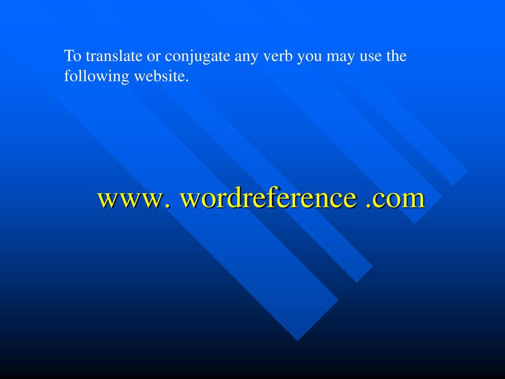 To translate or conjugate any verb you may use the following website.