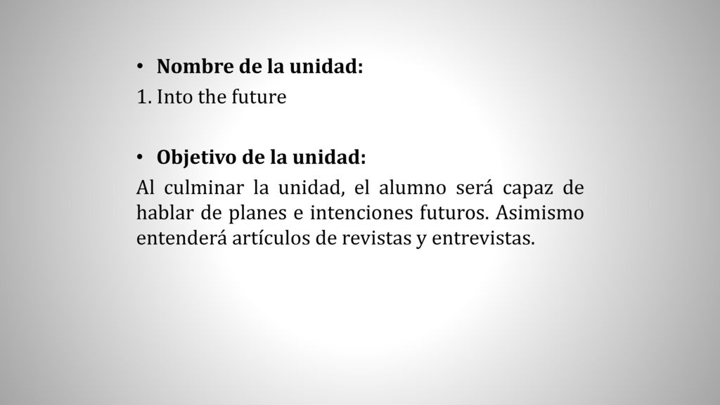 Nombre de la unidad: 1. Into the future. Objetivo de la unidad: