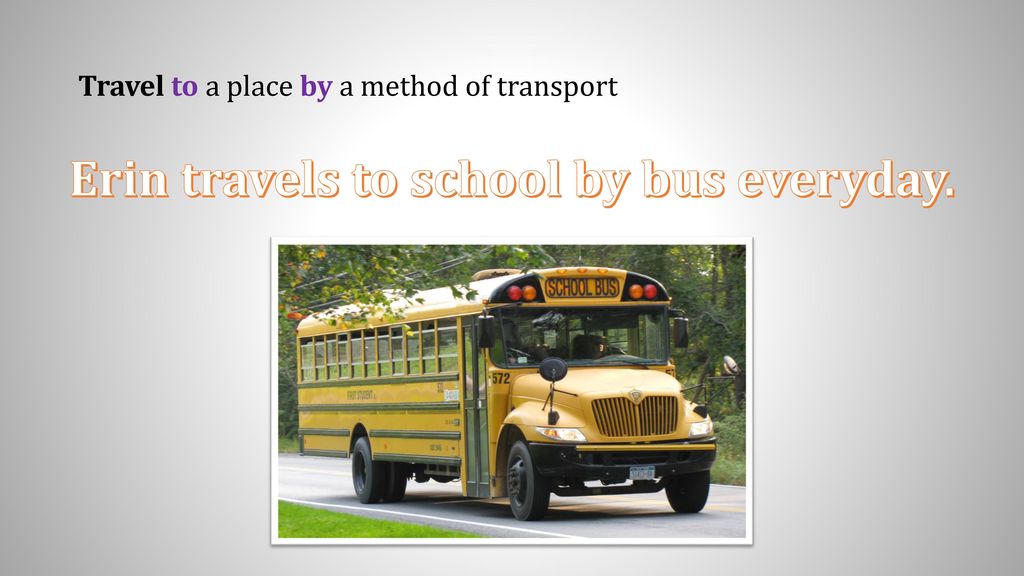 Travel to a place by a method of transport